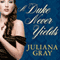 A Duke Never Yields: Affairs by Moonlight, Book 3 (Unabridged) audio book by Juliana Gray