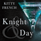 Knight and Day: The Knight Trilogy, Book 3 (Unabridged) audio book by Kitty French