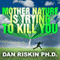 Mother Nature Is Trying to Kill You: A Lively Tour Through the Dark Side of the Natural World (Unabridged) audio book by Dan Riskin