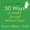 50 Ways to Soothe Yourself Without Food (Unabridged) audio book by Susan Albers