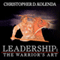 Leadership: The Warrior's Art (Unabridged) audio book by Christopher D. Kolenda