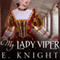 My Lady Viper: Tales From the Tudor Court, Book 1 (Unabridged) audio book by E. Knight
