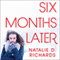 Six Months Later (Unabridged) audio book by Natalie D. Richards