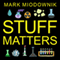 Stuff Matters: Exploring the Marvelous Materials That Shape Our Man-Made World (Unabridged) audio book by Mark Miodownik
