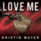 Love Me: Trust Series, Book 2 (Unabridged) audio book by Kristin Mayer