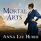 Mortal Arts: Lady Darby, Book 2 (Unabridged) audio book by Anna Lee Huber