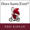 Does Santa Exist?: A Philosophical Investigation (Unabridged) audio book by Eric Kaplan