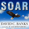 Soar: How Boys Learn, Succeed, and Develop Character the Eagle Way (Unabridged) audio book by David Banks, G.F. Lichtenberg (contributor)