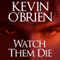 Watch Them Die (Unabridged) audio book by Kevin O'Brien