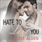 Hate to Love You (Unabridged) audio book by Elise Alden