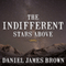 The Indifferent Stars Above: The Harrowing Saga of a Donner Party Bride (Unabridged) audio book by Daniel James Brown