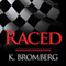 Raced: Driven Series, Book 4 (Unabridged) audio book by K. Bromberg