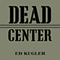Dead Center: A Marine Sniper's Two-Year Odyssey in the Vietnam War (Unabridged) audio book by Ed Kugler
