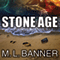Stone Age: Stone Age, Book 1 (Unabridged) audio book by M. L. Banner