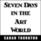 Seven Days in the Art World (Unabridged) audio book by Sarah Thornton