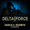 Delta Force: A Memoir by the Founder of the U.S. Military's Most Secretive Special-Operations Unit (Unabridged)