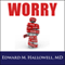 Worry (Unabridged) audio book by Edward M. Hallowell, MD