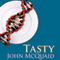 Tasty: The Art and Science of What We Eat (Unabridged) audio book by John McQuaid