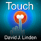 Touch: The Science of Hand, Heart, and Mind (Unabridged)