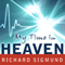 My Time in Heaven (Unabridged) audio book by Richard Sigmund