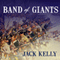 Band of Giants: The Amateur Soldiers Who Won America's Independence (Unabridged) audio book by Jack Kelly
