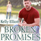 Broken Promises: Broken, Book 3 (Unabridged) audio book by Kelly Elliott