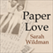 Paper Love: Searching for the Girl My Grandfather Left Behind (Unabridged) audio book by Sarah Wildman