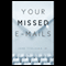 Your Missed E-mails (Unabridged) audio book by John Tydlaska