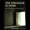 The Struggle is Over: Keys to Overcoming Emotional Hurt audio book by Donoval Miller