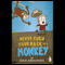 Never Turn Your Back on a Monkey audio book by Dale Anschuetz