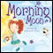 Morning Moon (Unabridged) audio book by Patricia M. Ware