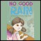 No Good Rain (Unabridged) audio book by Kelly Hahn