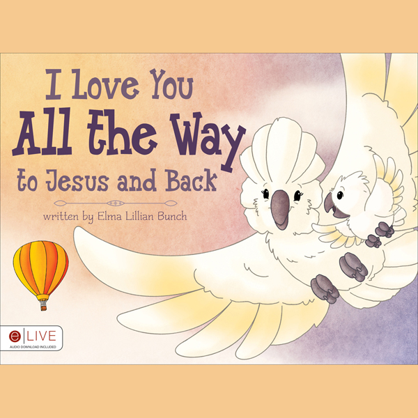 I Love You All the Way to Jesus and Back audio book by Elma Lillian Bunch