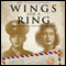 Wings and a Ring: Letters of War and Love from a WWII Pilot audio book by Rene' Palmer Armstrong