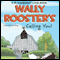 Wally Rooster's Calling You! (Unabridged) audio book by Linda Greene Dean