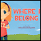 Where I Belong (Unabridged) audio book by Staci Holland Pealock