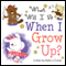 What Will I Be When I Grow Up? (Unabridged) audio book by Kathy L. Culver