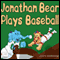 Jonathan Bear Plays Baseball (Unabridged) audio book by Lesa McCullough