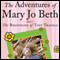 The Adventures of Mary Jo Beth: Book 1: The Beginning of Tiny Travels (Unabridged)