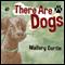 There Are Dogs (Unabridged) audio book by Mallory Curtin