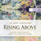 Rising Above: Dealing With Our Past - Making Way For Our Future (Unabridged) audio book by Lu Ann Topovski