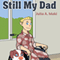 Still My Dad (Unabridged) audio book by Julia A. Maki