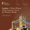 London: A Short History of the Greatest City in the Western World audio book by The Great Courses