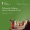 Philosophy, Religion, and the Meaning of Life audio book by The Great Courses
