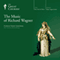 The Music of Richard Wagner audio book by The Great Courses