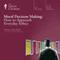 Moral Decision Making: How to Approach Everyday Ethics audio book by The Great Courses