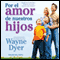 Por el Amor de Nuestros Hijos [For the Love of Our Children] audio book by Dr. Wayne W. Dyer