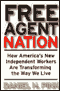 Free Agent Nation: How America's New Independent Workers Are Transforming the Way We Live