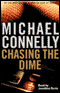 Chasing the Dime (Unabridged) audio book by Michael Connelly