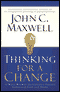 Thinking for a Change: 11 Ways Highly Successful People Approach Life and Work audio book by John C. Maxwell